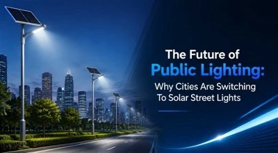 The Future Of Public Lighting: Why Cities Are Switching To Solar Street Lights